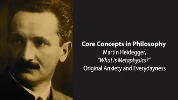 Martin Heidegger, What Is Metaphysics | Original Anxiety and Everydayness | Philosophy Core Concepts