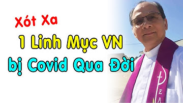 🔴Xót Xa 1 Linh Mục VN bị Covid Vừa Mất, Xin Cầu Nguyện