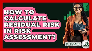 How To Calculate Residual Risk In Risk Assessment? - The Friendly Statistician