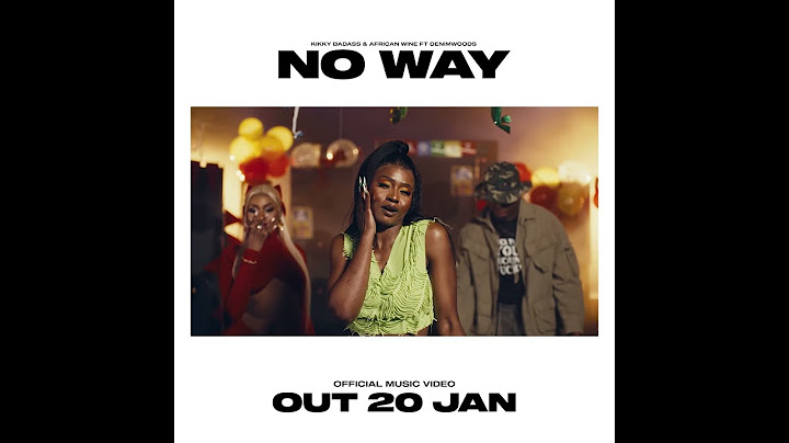 No Way visuals dropping next week.  African Wine, Kikky Badass fr. Denimwoods