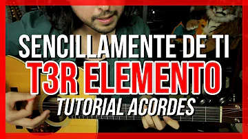 Sencillamente de Ti - T3R Elemento - Tutorial - ACORDES - Como tocar en Guitarra