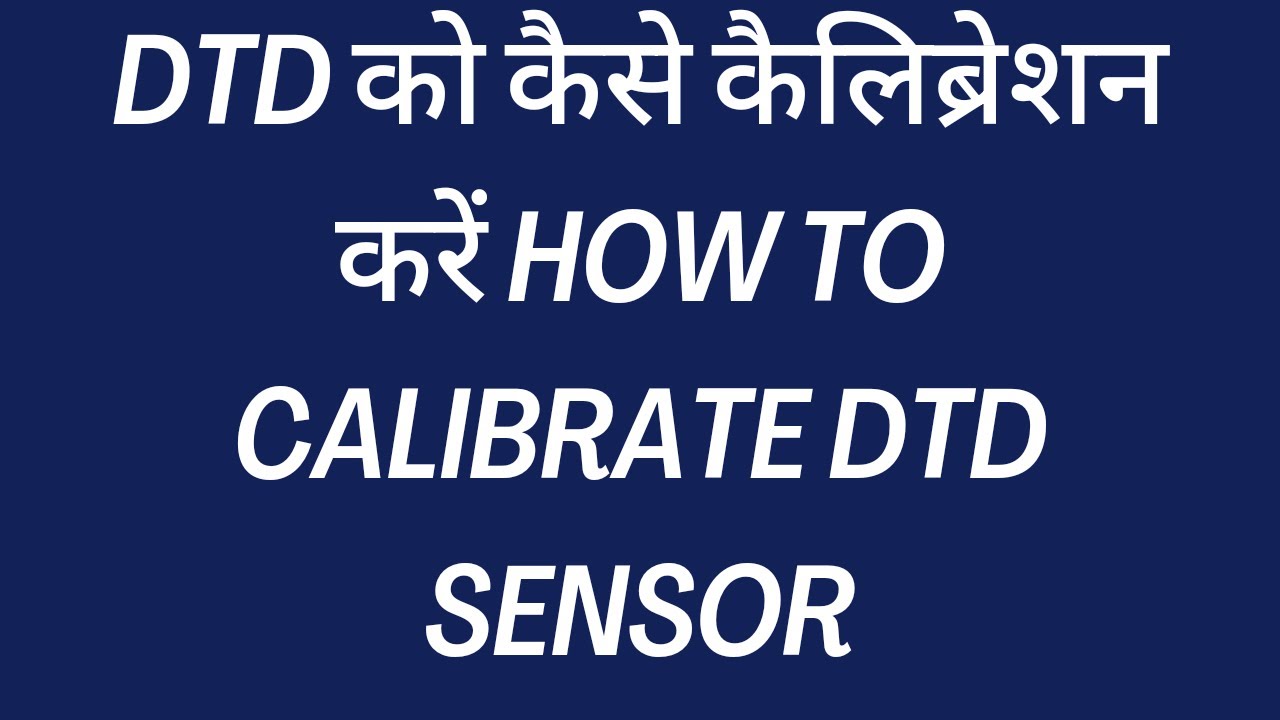 How to Calibrate DTD l Calibration of DTD - YouTube