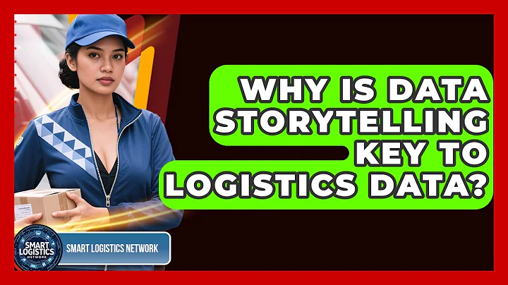Why Is Data Storytelling Key To Logistics Data? - Smart Logistics Network