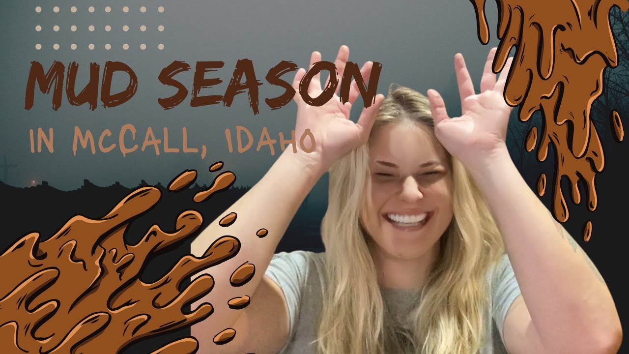 Mud Season in McCall, Idaho: What to Expect and How to Make the Most of Off-Season with Teia Golden
