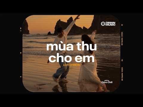 Mùa Thu Cho Em (Lofi Chill) - Sáng tác: Ngô Thuỵ Miên | Nhạc Chill Ballad Nhẹ Nhàng Thư Giãn