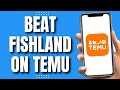 How To Beat Fishland on Temu (Easy Guide 2023)