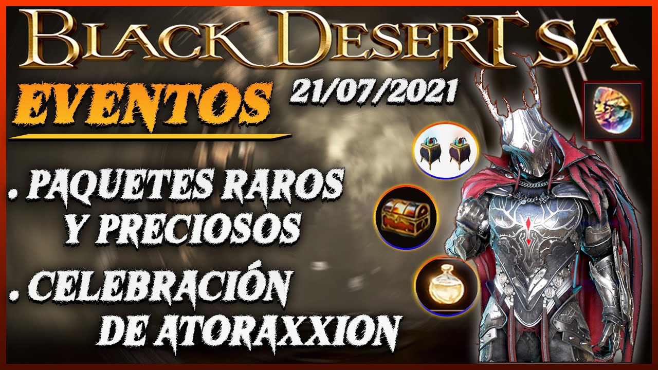 BLACK DESERT LATINO EVENTOS PAQUETES RAROS Y PRECIOSOS ATORAXXION LÁGRIMA TALIBRE BDO