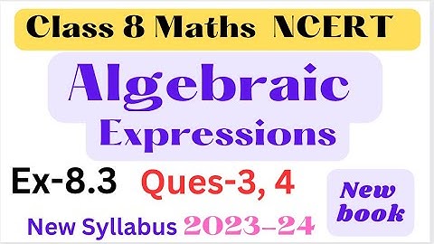 Ex-8.3 Q 3, 4 - Chapter 8 - Algebraic Expressions and Identities -New Book-New syllabus-2023-class 8