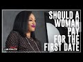 Should A Woman Pay For A First Date? |  I AM WOMAN with Michi Marshall and More
