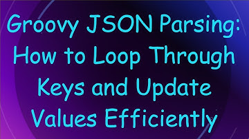 Groovy JSON Parsing: How to Loop Through Keys and Update Values Efficiently