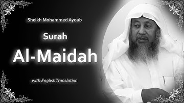 Al Maidah | سورة ٱلمائدة‎ | Sheikh Mohammed Ayoub | English Translation | الشيخ محمد ايوب