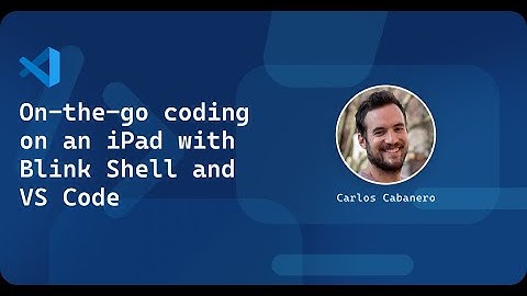 On-the-go coding on an iPad with Blink Shell and VS Code