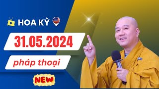 Pháp thoại mới 31.05.2024 - Thầy Thích Pháp Hòa