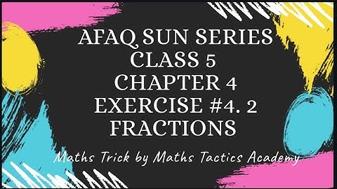 Afaq Sun Series Maths Class 5th Chapter#4 Fractions Ex#4.2, MathsTacticsAcademy, Urdu/Hindi Solution