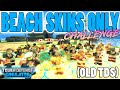 Beach Skins ONLY Challenge (OLD TDS)