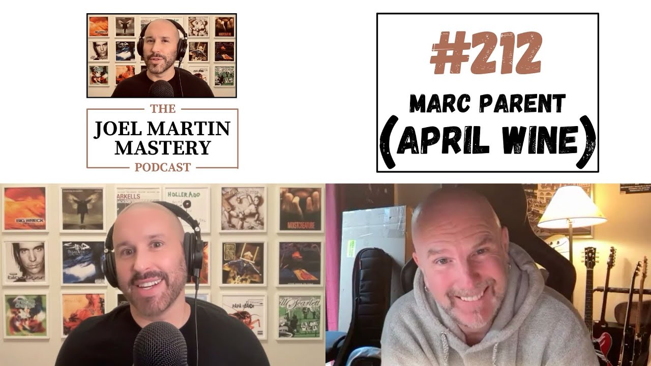 Marc Parent (April Wine) - The Joel Martin Mastery Podcast 
