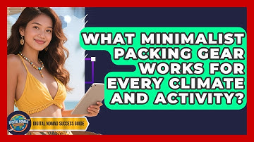 What Minimalist Packing Gear Works For Every Climate And Activity? - Digital Nomad Success Guide