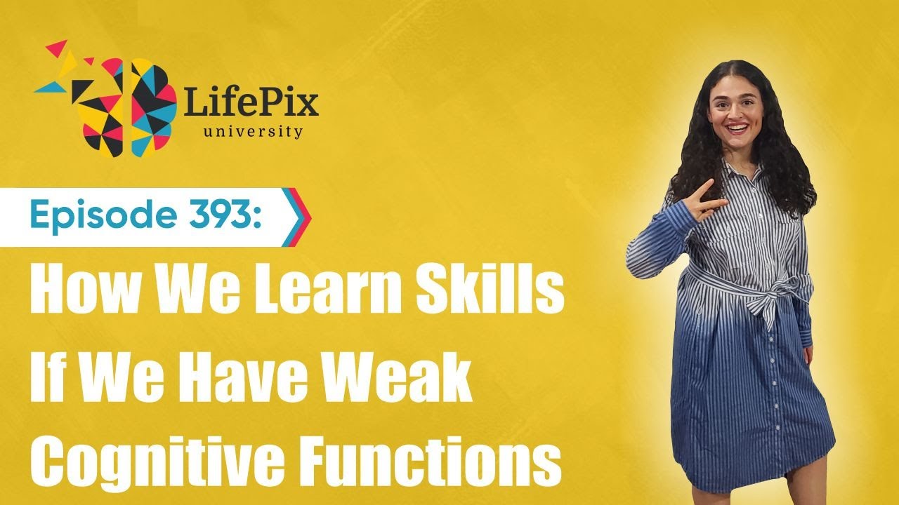 393: How We Learn Skills If We Have Weak Cognitive Functions - YouTube