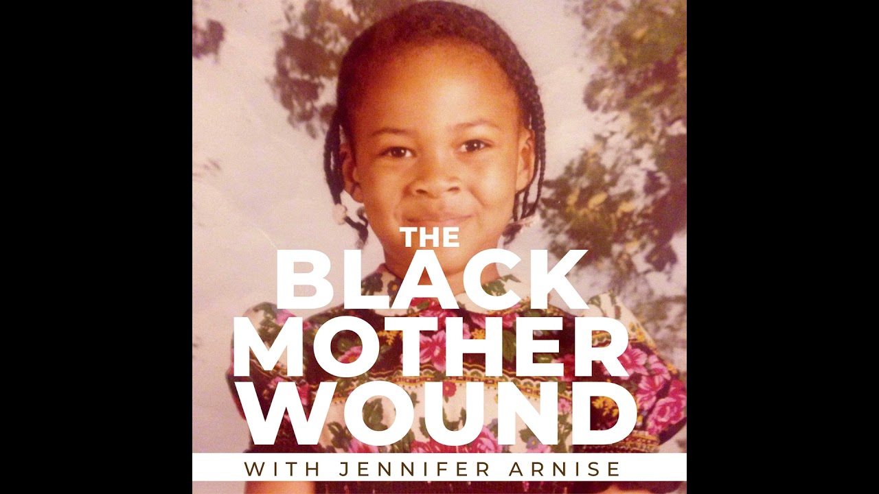 Ep 001: What is a Black Mother Wound?