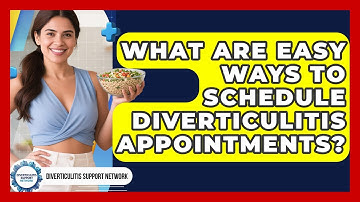 What Are Easy Ways To Schedule Diverticulitis Appointments? - Diverticulitis Support Network