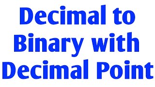 Decimal to Binary with Decimal Point Step by Step Explained