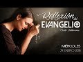 Reflexión del Evangelio Miércoles 24 Enero - No seas de los que...