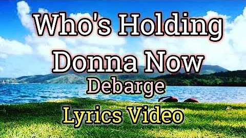 Who's Holding Donna Now (Lyrics Video) - Debarge