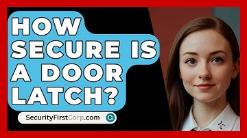 How Secure Is A Door Latch? - SecurityFirstCorp.com