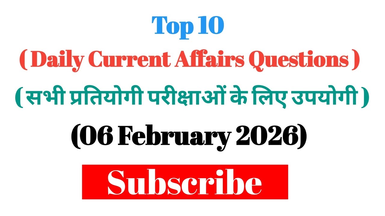 Daily current affairs questions|| 06 February 2026 current affairs for all competitive exams||