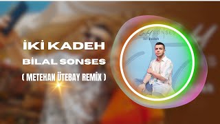 Bilal Sonses - İki Kadeh ( Metehan Ütebay & Numan Usta Remix )