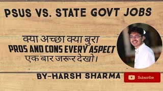 PSUs Vs State Government jobs-Pros and Cons