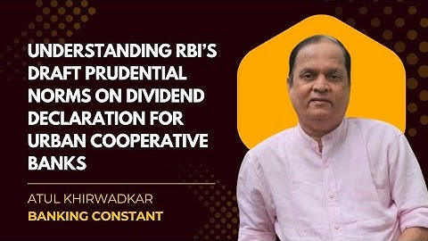 "Understanding  RBI’s  Prudential  Norms  on  Dividend  Declaration  for Urban  Cooperative  Banks"