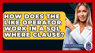 How Does The LIKE Operator Work In A SQL WHERE Clause? - Next LVL Programming