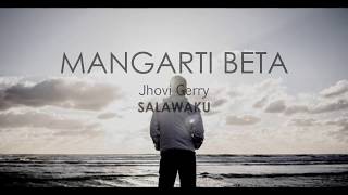 Mangarti Beta - JhoviGerry  SALAWAKU ( Video Lirik)