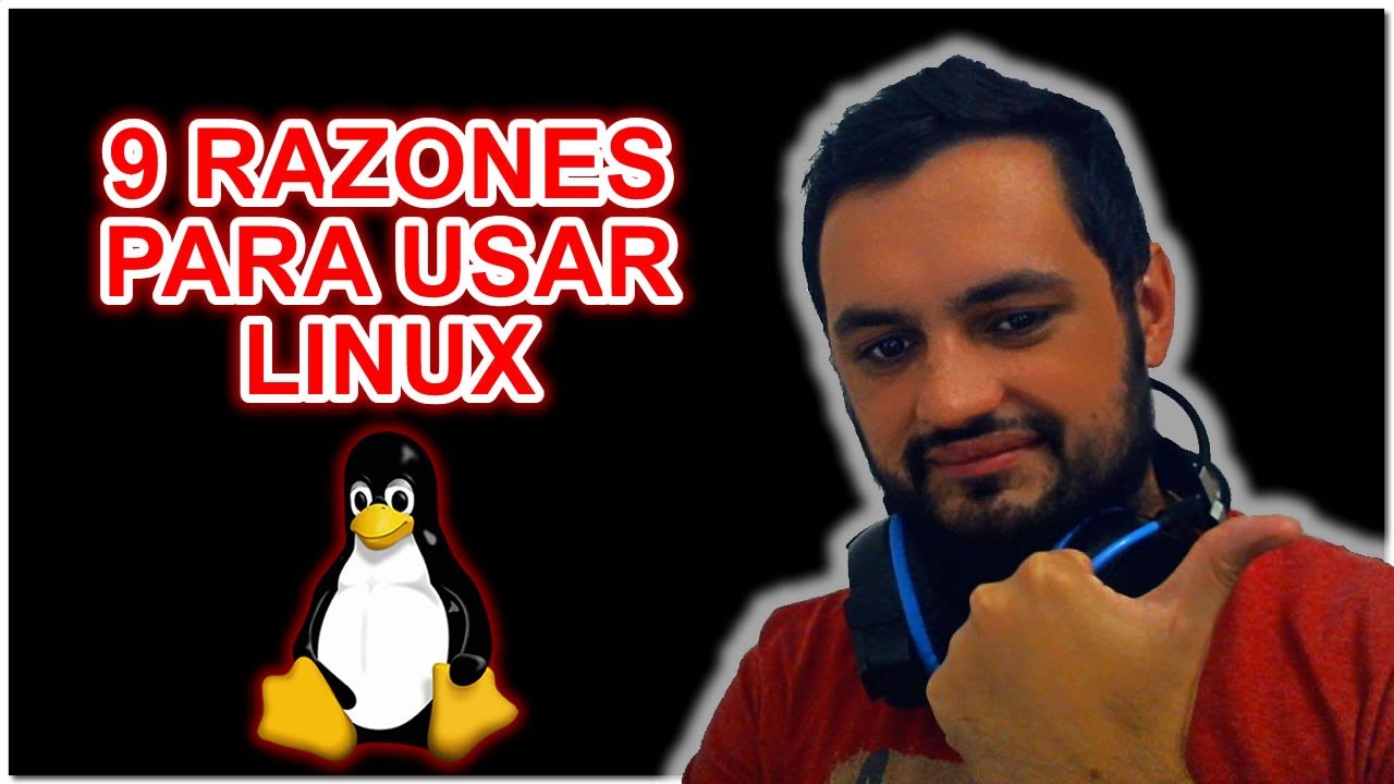 9 RAZONES PARA USAR LINUX!