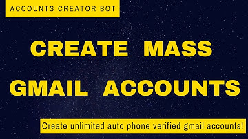 Gmail Accounts Creator Bot - Auto Phone Verified Mass Accounts