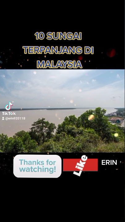 10 SUNGAI TERPANJANG DI MALAYSIA