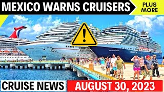 ⚠️Cruise News | Mexico Alerts Cruisers to New Threat  — What to Know