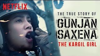 Gunjan Saxena- The Kargil Girl - Janhvi Kapoor - A Netflix Original Film - Netflix India