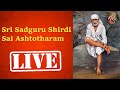 Sri Sadguru Shirdi Sai Ashtotharam Live | Aum Aura Bhakti Channel