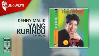 Denny Malik - Yang Kurindu ( Karaoke Video) | No Vocal