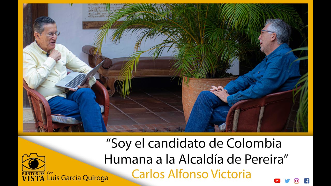 Puntos de Vista con el candidato a la Alcaldía de Pereira Carlos Alfonso  Victoria - YouTube