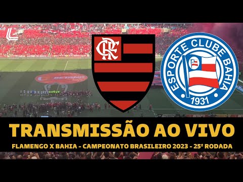 FLAMENGO X BAHIA TRANSMISSÃO AO VIVO DIRETO DO MARACANÃ - CAMPEONATO  BRASILEIRO 2023 25ª RODADA 