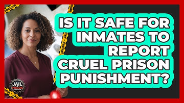 Is It Safe For Inmates To Report Cruel Prison Punishment? - Jail & Prison Insider