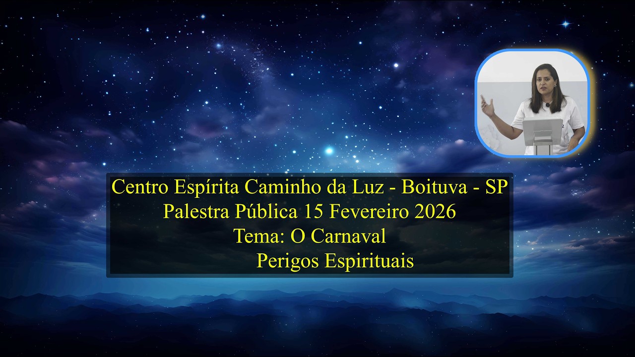 Centro Espírita Caminho da Luz - Boituva - SP - Palestra Públida 15 Fev. 2026