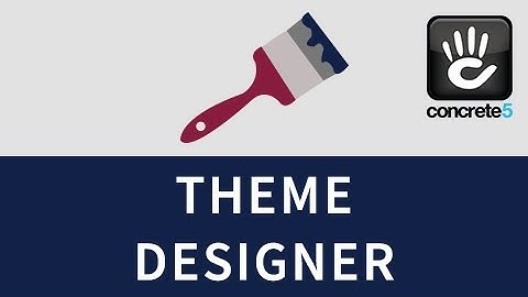 Theme Designer for concrete5 (compatible with concrete5 version 5.7 & 8.x)