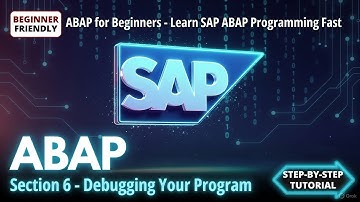 SAP ABAP Programming For Beginners - Section 6 - ABAP Debugger