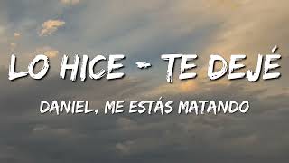 Miniatura de vídeo de "Daniel, Me Estás Matando – Lo Hice, Te Dejé (Letra\Lyrics)"