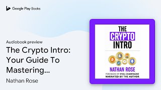 The Crypto Intro: Your Guide To Mastering… by Nathan Rose · Audiobook preview screenshot 4