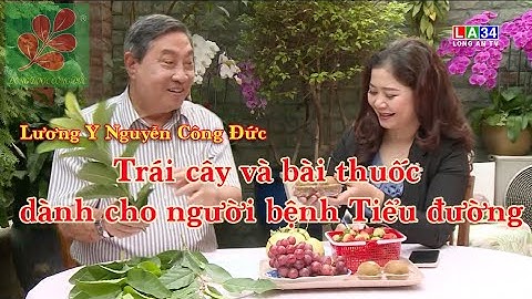 TRÁI CÂY VÀ BÀI THUỐC DÀNH CHO NGƯỜI BỆNH TIỂU ĐƯỜNG - Lương Y Nguyễn Công Đức
